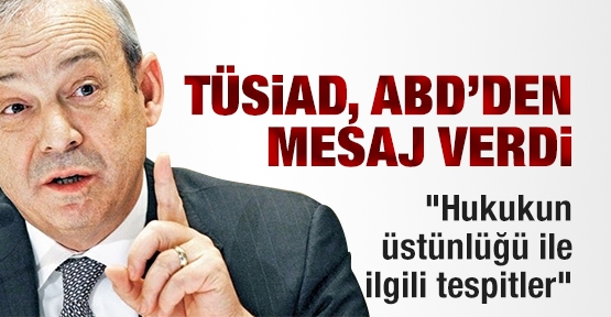 TÜSİAD, ABD'den mesaj verdi