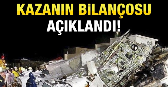 Uçak kazasının bilançosu açıklandı!
