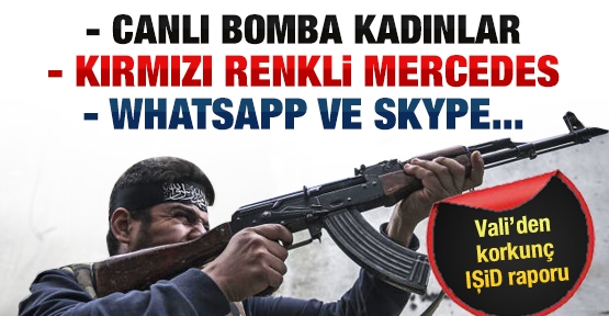 Vali’den korkunç IŞiD raporu