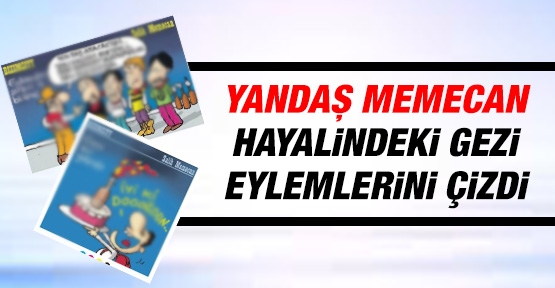 Yandaş Memecan hayalindeki Gezi Eylemlerini çizdi
