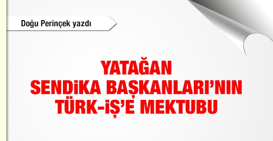 Yatağan Sendika Başkanları’nın Türk-İş’e mektubu