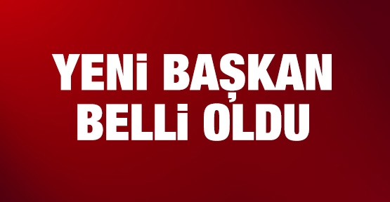 Yeni başkan belli oldu