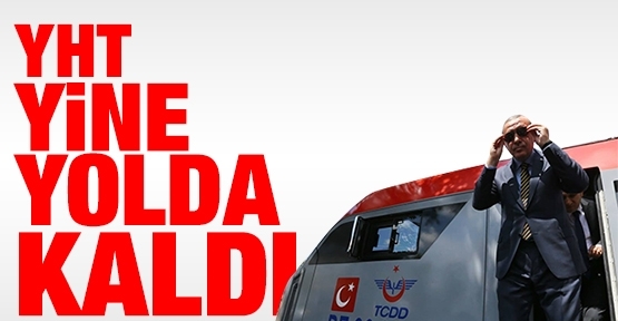YHT yine yolda kaldı