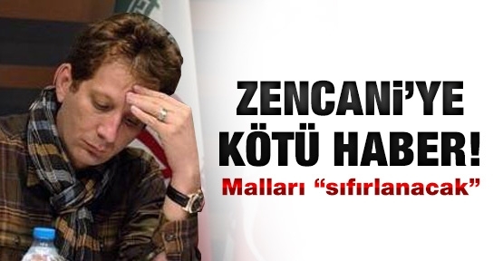 Zencani'ye kötü haber!