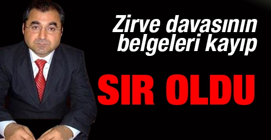 Zirve davasının belgeleri kayıp